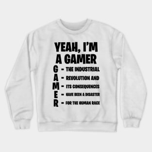 Yeah I'm A Gamer v3.0; White Shirt Crewneck Sweatshirt